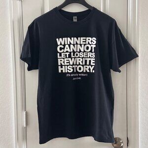 Winners Cannot Let Losers Rewrite History Motivational Christian T Shirt